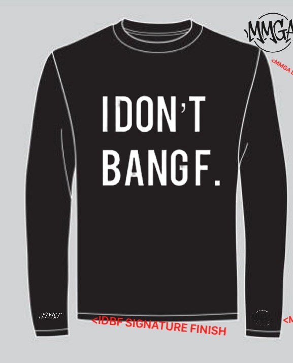 I don’t bang f OG long sleeve preorder