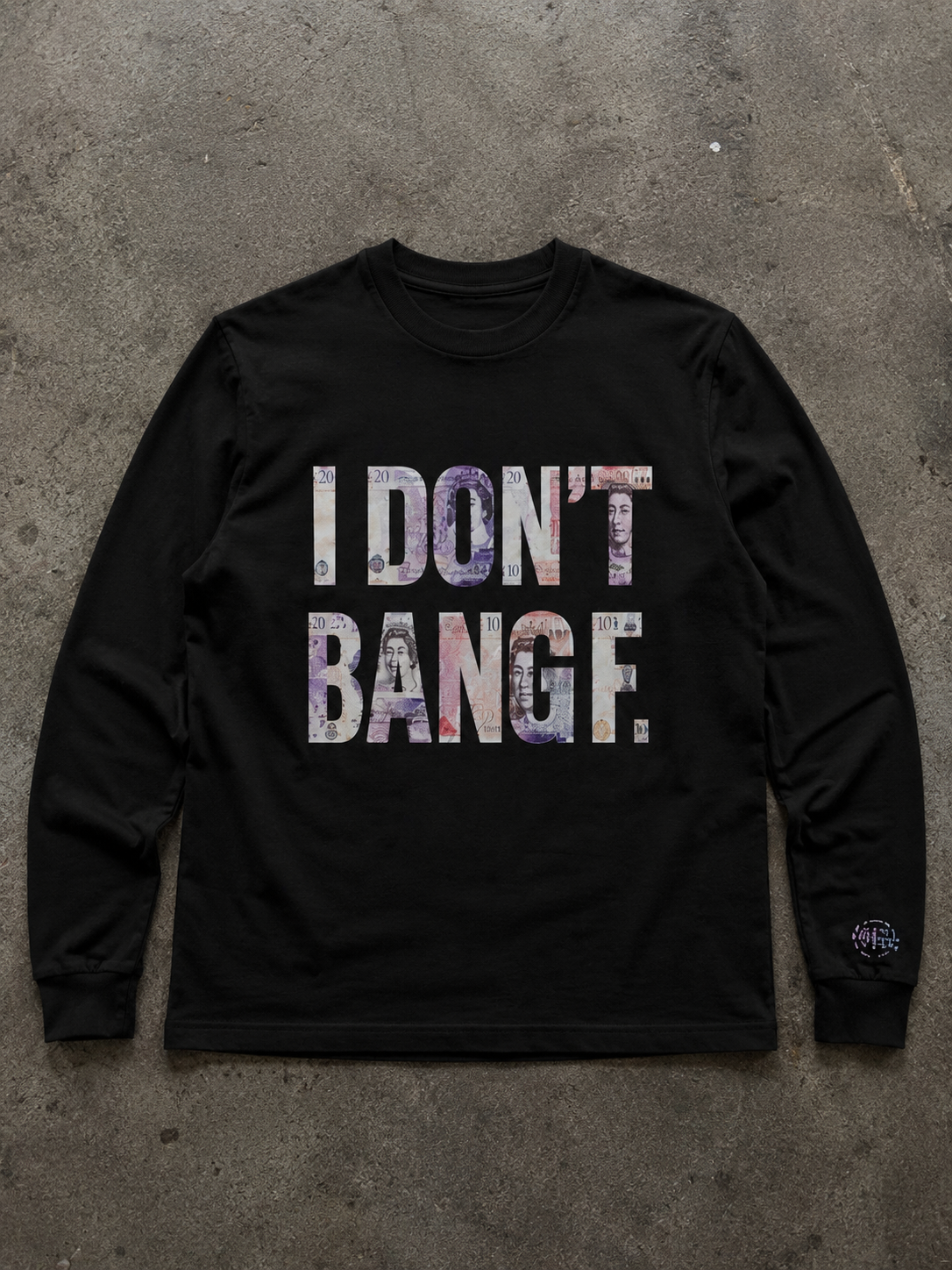 I DONT BANG F 2.0 long sleeve.